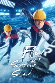 Bay Lên! Hào Quang Trên Băng – Fly! Skating Star 2022