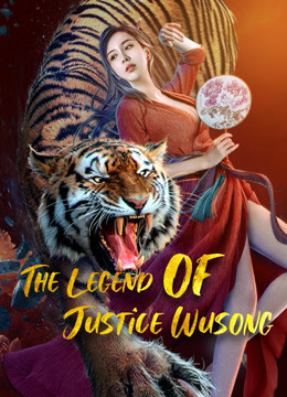 Võ Tòng Huyết Chiến Sư Tử Lâu – The Legend of Justice WuSong 2021
